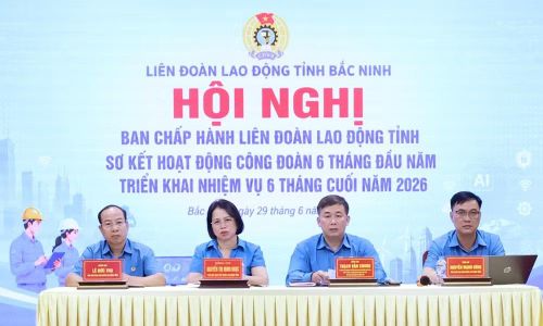 Liên đoàn Lao động tỉnh Bắc Ninh sơ kết hoạt động 6 tháng đầu năm 2026.