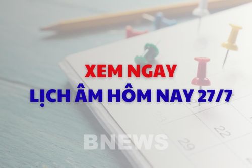 Xem ngay lịch âm dương hôm nay 27/7