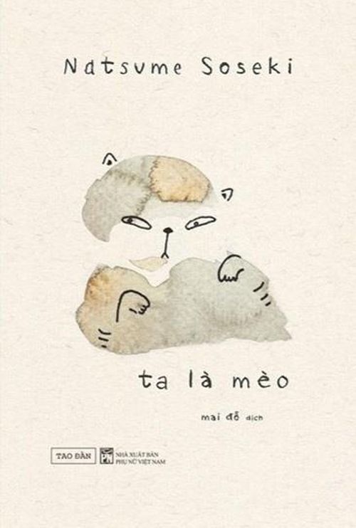 Bìa sách Ta là mèo của Natsume Soseki, Mai Đỗ dịch, Tao Đàn và NXB Phụ nữ Việt Nam phát hành.