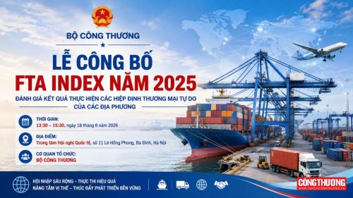 Bộ Công Thương sẽ tổ chức Lễ công bố Bộ chỉ số FTA Index năm 2025 vào ngày 18/8/2026.