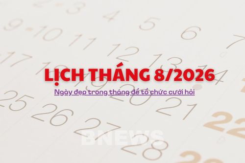 Lịch tháng 8/2026: Ngày đẹp trong tháng để tổ chức cưới hỏi