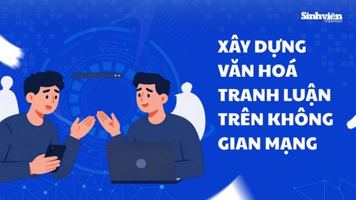 Tranh luận có văn hoá là một trong những yếu tố cốt lõi tạo nên không gian mạng văn minh, phát triển.