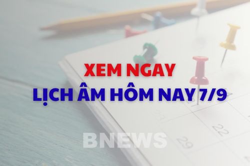 Xem ngay lịch âm dương hôm nay 7/9