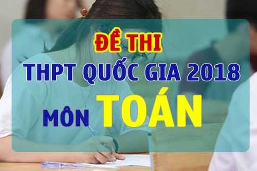 Đề thi môn Toán thi THPT Quốc gia 2018 chính thức