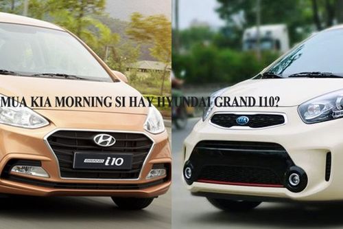 Nên mua xe Kia Morning Si hay xe Hyundai Grand i10?