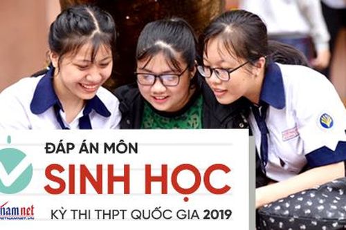 Đáp án tham khảo môn Sinh học thi THPT quốc gia 2019 tất cả mã đề
