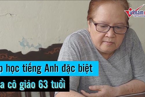 Lớp học tiếng Anh đặc biệt của cô giáo 63 tuổi