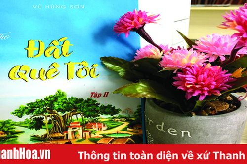 Tập thơ 'Đất quê tôi' (tập II) của tác giả Vũ Hùng Sơn