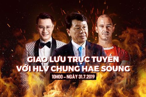Sáng mai, giao lưu trực tuyến với HLV Chung Hae Soung, Huỳnh Kesley và Hoàng Bách trên Saostar