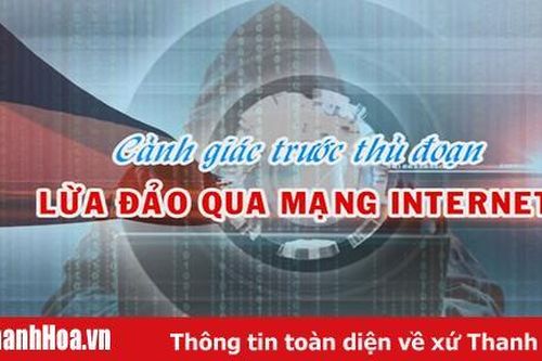 Cảnh giác trước thủ đoạn lừa đảo qua mạng Internet