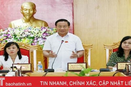 Tập trung hoàn chỉnh các nội dung dự kiến trình Kỳ họp thứ 11 HĐND tỉnh Hà Tĩnh