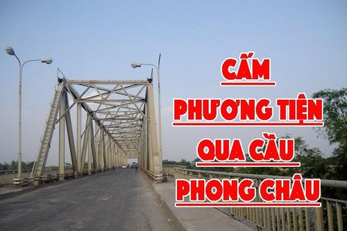 Phú Thọ: Cấm phương tiện trên 18 tấn qua cầu Phong Châu