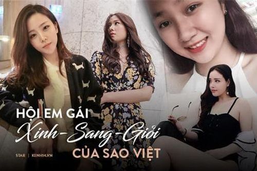 Em gái của 4 sao Việt đình đám: Toàn xinh như idol, sang chảnh khó ai bằng, không gia nhập showbiz quá phí!