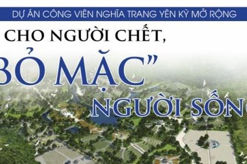 Dự án Công viên nghĩa trang Yên Kỳ mở rộng: Lo cho người chết, 'bỏ mặc' người sống!