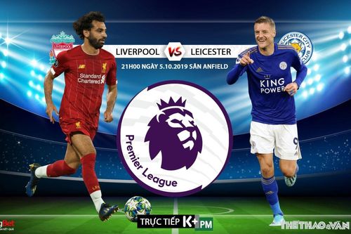 Soi kèo bóng đá Liverpool vs Leicester (21h hôm nay). Trực tiếp K+, K+PM
