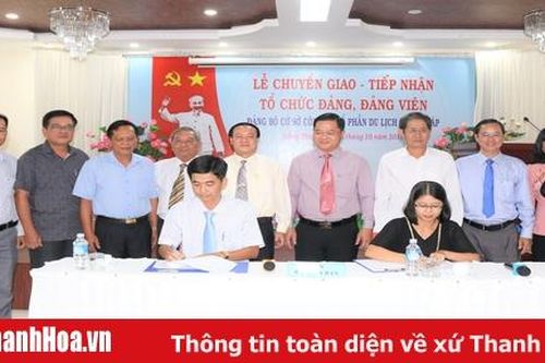 Lễ chuyển giao và tiếp nhận tổ chức Đảng và đảng viên