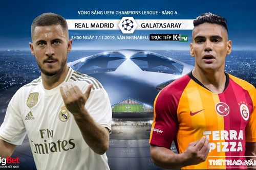 Soi kèo Real Madrid đấu với Galatasaray. Trực tiếp bóng đá C1 (K+, K+PM, K+PC, K+1, K+NS)
