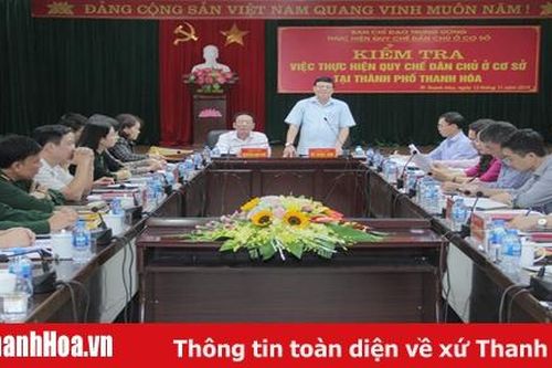 Kiểm tra việc thực hiện Quy chế dân chủ ở cơ sở tại TP Thanh Hóa