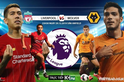 Soi kèo Liverpool vs Wolves (23h30, 29/12). Vòng 20 Giải ngoại hạng Anh. Trực tiếp K+PM