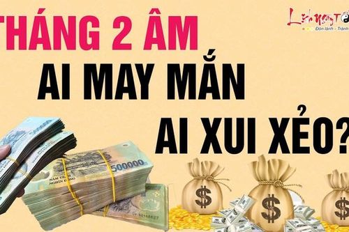 Tử vi 12 con giáp tháng 2 âm lịch năm 2020 ai giàu sang ai nghèo túng?