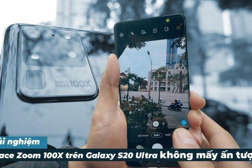 Space Zoom 100X trên Galaxy S20 Ultra không mấy ấn tượng