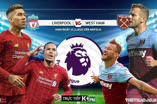 Soi kèo nhà cái Liverpool vs West Ham. K+PM trực tiếp vòng 27 Giải ngoại hạng Anh