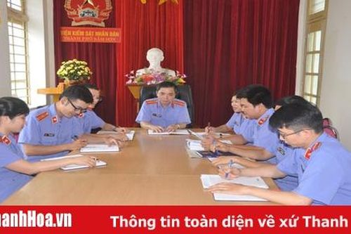 Viện Kiểm sát Nhân dân TP Sầm Sơn nâng cao chất lượng kiểm sát hoạt động tư pháp
