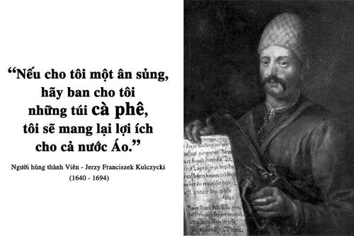 Kỳ 31: Cà phê và tinh thần chiến binh của người hùng Jerzy Franciszek Kulczycki