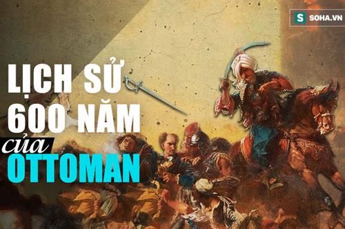 Giải mã nguyên nhân khiến Đế chế Ottoman kiêu hùng tồn tại hơn 600 năm sụp đổ chóng vánh