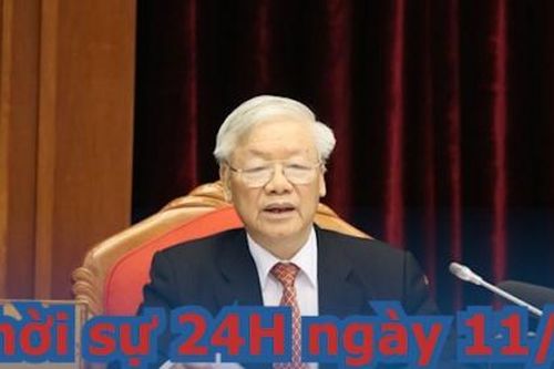Thời sự 24H ngày 11/5: Chọn nhân sự Đại hội Đảng phải thật sự khách quan, công tâm, trong sáng