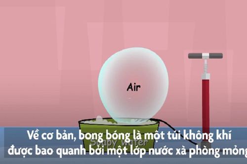 Giải đáp vì sao bóng xà phòng bay lên cao rồi phát nổ