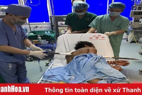 Bệnh viện Đa khoa tỉnh Thanh Hóa cứu sống bệnh nhân bị xà beng đâm xuyên người