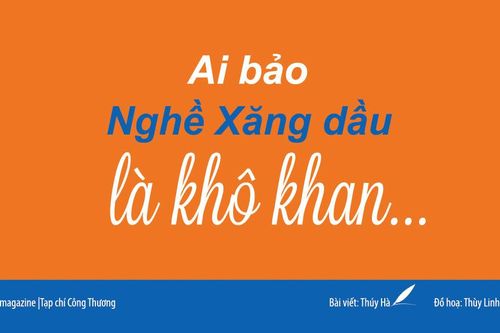 Ai bảo nghề Xăng dầu là khô khan...