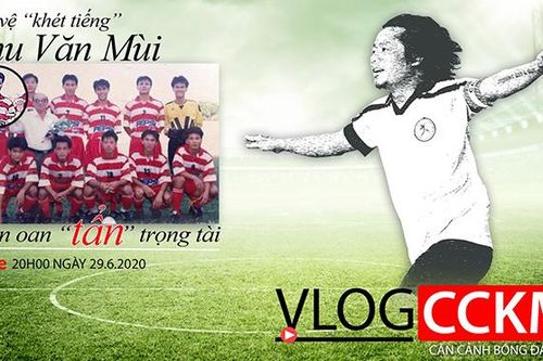 Vlog CCKM Số 15 - Hậu vệ khét tiếng Chu Văn Mùi và vụ án oan lịch sử của làng cầu Việt