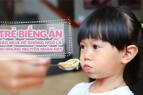 Nguyên nhân trẻ biếng ăn vào mùa hè