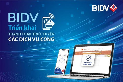 BIDV triển khai thanh toán trực tuyến trên cổng dịch vụ Công quốc gia