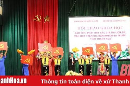 Hội thảo khoa học 'Bảo tồn, phát huy các giá trị lịch sử văn hóa trên địa bàn huyện Bá Thước, Thanh Hóa'