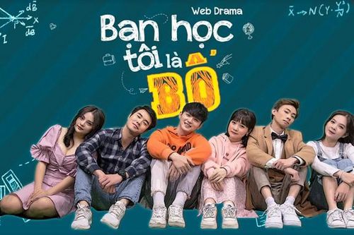 Web series 'Bạn học tôi là Bố': Bộ phim chủ đề học đường - gia đình đầu tiên tại Việt Nam