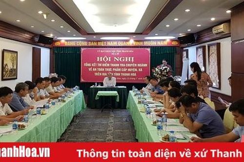 Tổng kết thí điểm thanh tra chuyên ngành về an toàn thực phẩm cấp huyện, xã
