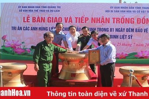 Lễ bàn giao và tiếp nhận Trống đồng dâng tặng Thành cổ Quảng Trị