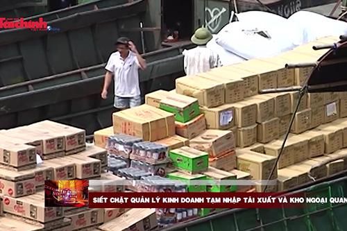 Siết chặt quản lý kinh doanh tạm nhập tái xuất và kho ngoại quan