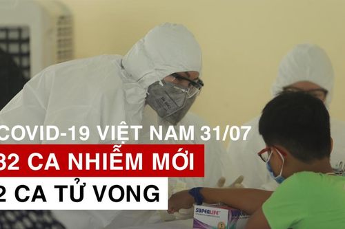 Cập nhật dịch COVID-19 ngày 31/7: Việt Nam ghi nhận 82 trường hợp mắc mới, 2 trường hợp tử vong
