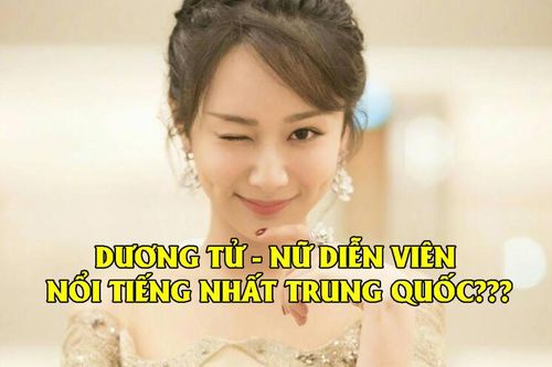 Dương Tử bất ngờ tâng bốc bản thân là nữ minh tinh nổi tiếng nhất Trung Quốc