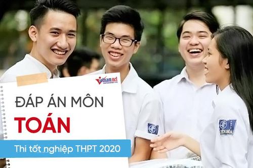 Đáp án môn Toán chính thức thi Tốt nghiệp THPT 2020 của Bộ GD-ĐT
