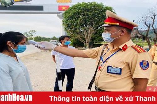 Lực lượng Cảnh sát giao thông Thanh Hóa: Kiểm soát chặt chẽ người và phương tiện để phòng chống dịch COVID - 19