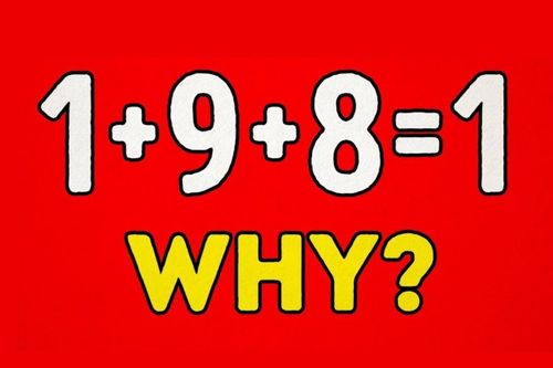 Tại sao 1 + 9 + 8 = 1?