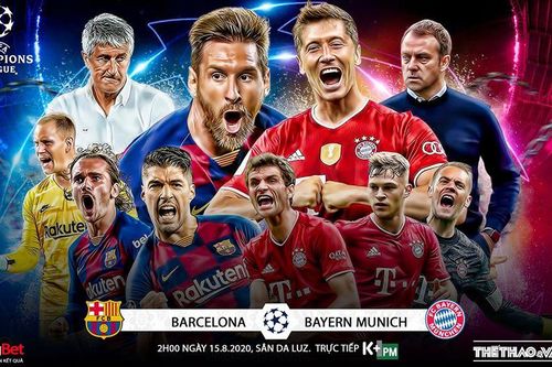 Lịch thi đấu tứ kết C1: Barcelona vs Bayern Munich. Man City vs Lyon
