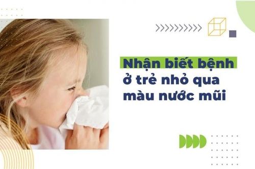 Nhận biết bệnh ở trẻ nhỏ qua màu nước mũi
