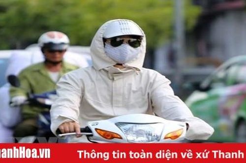 Từ 6-9, nắng nóng diện rộng tại các tỉnh từ Thanh Hóa đến Phú Yên