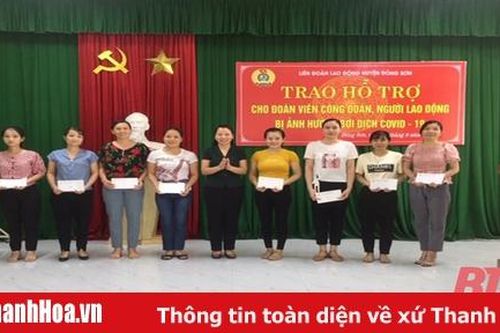 LĐLĐ huyện Đông Sơn trao tiền hỗ trợ đoàn viên, người lao động bị ảnh hưởng bởi dịch COVID - 19